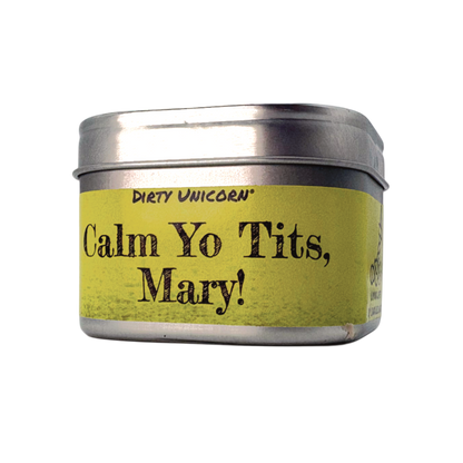 Calm Yo Tits, Mary! Candle Tin