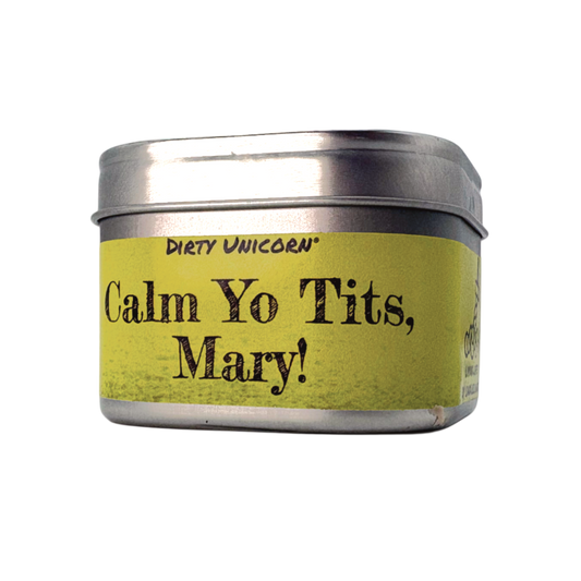 Calm Yo Tits, Mary!